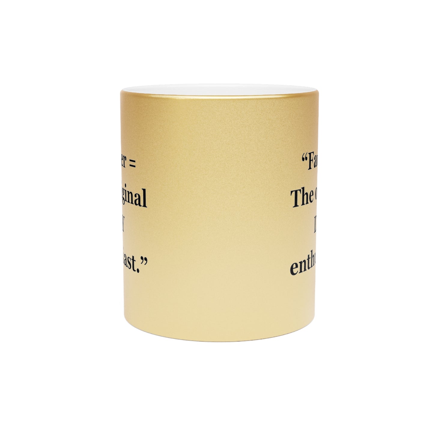 "Father = The original DIY enthusiasts" - Metallic Mug (Silver\Gold)