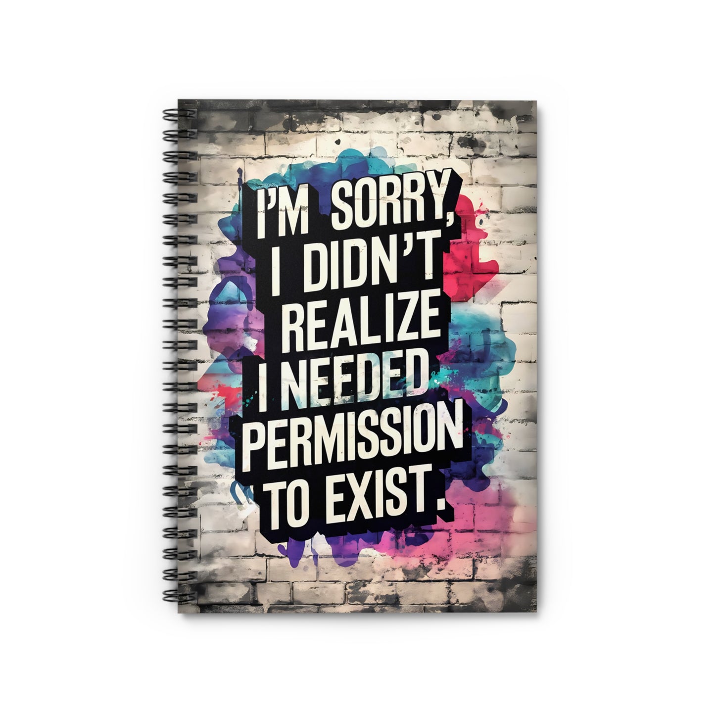 "I'm Sorry I Didn't Realize I Needed Permission to Exist." Spiral Notebook - Ruled Line