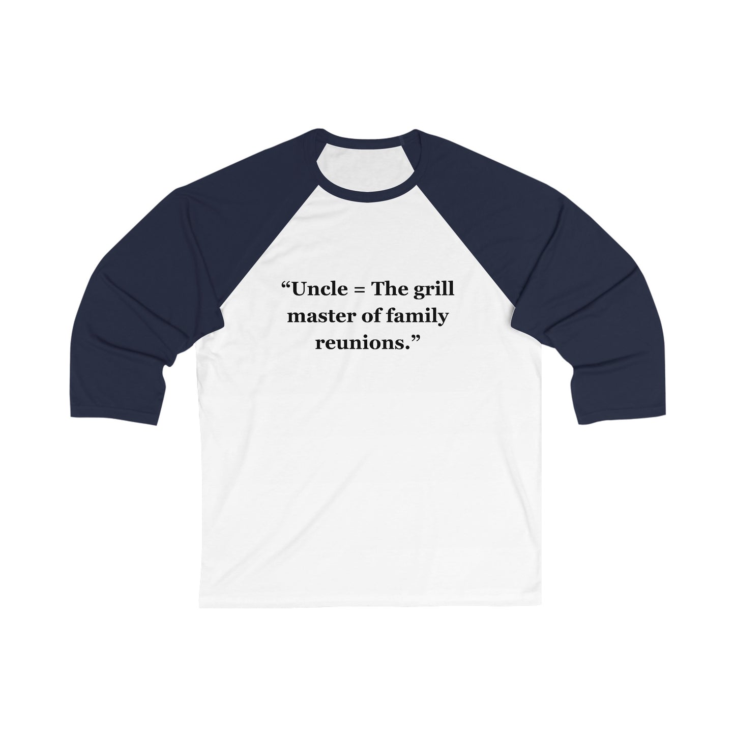 "Uncle = The grill master of family reunions" - Unisex 3\4 Sleeve Baseball Tee