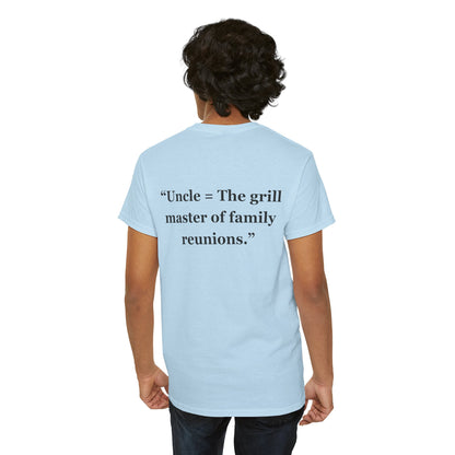 "Uncle = The grill master of family reunions."- Unisex Cotton Tee