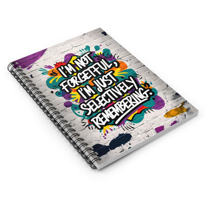 "I'm Not Forgetful, I'm Just Selectively Remembering." Spiral Notebook - Ruled Line
