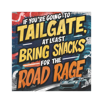 "If You're Going to Tailgate at Least Bring Snacks for The Road Rage" - Car Magnet