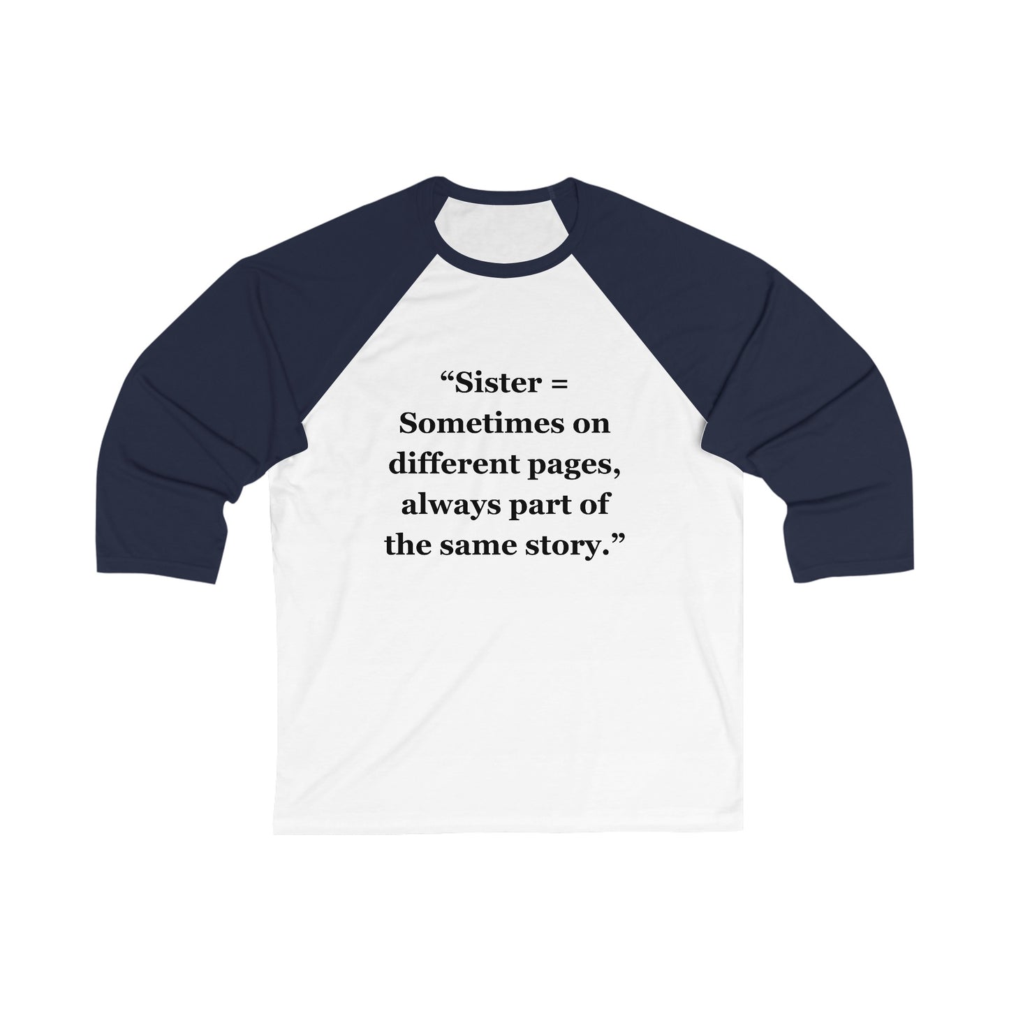 "Sister = Sometimes on different pages, always part of the same story" - Unisex 3\4 Sleeve Baseball Tee