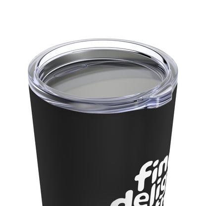 "Find Delight in The Little Things." - Tumbler 20oz