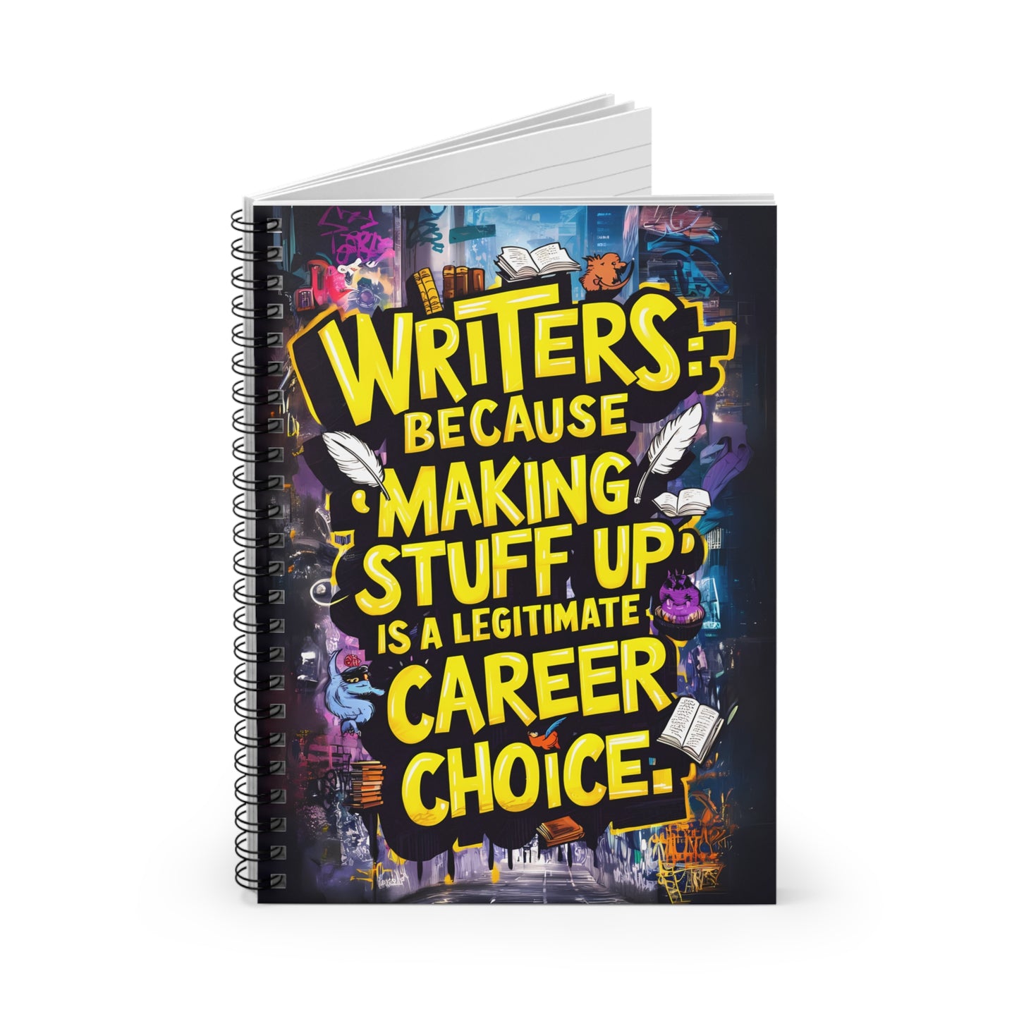 Writers: Because " Making Stuff Up" is a Legitimate Career Choice Spiral Notebook - Ruled Line