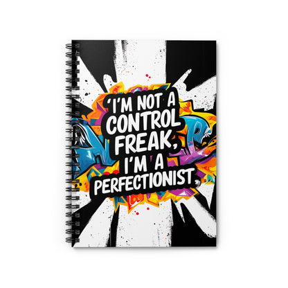 "I'm Not a Control Freak, I'm a Perfectionist." Spiral Notebook - Ruled Line