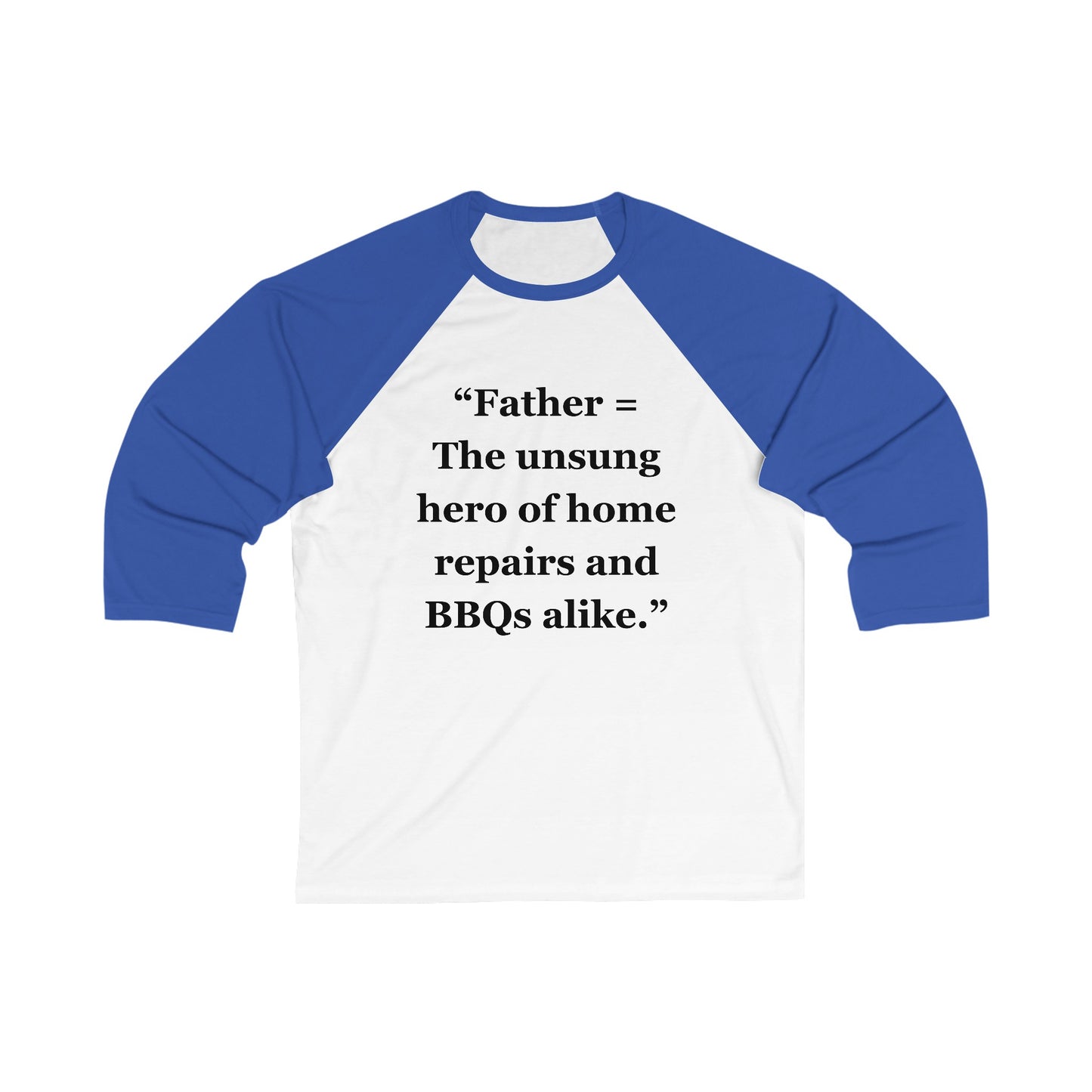 "Father = The unsung hero of home repairs and BBQs alike"  - Unisex 3\4 Sleeve Baseball Tee