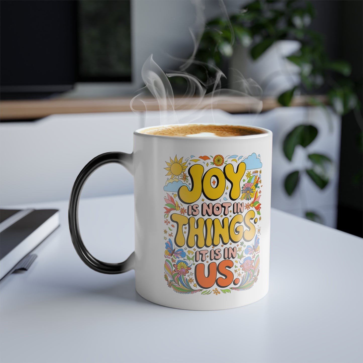 Joy is Not In Things it is In Us  - Color Morphing Mug, 11oz