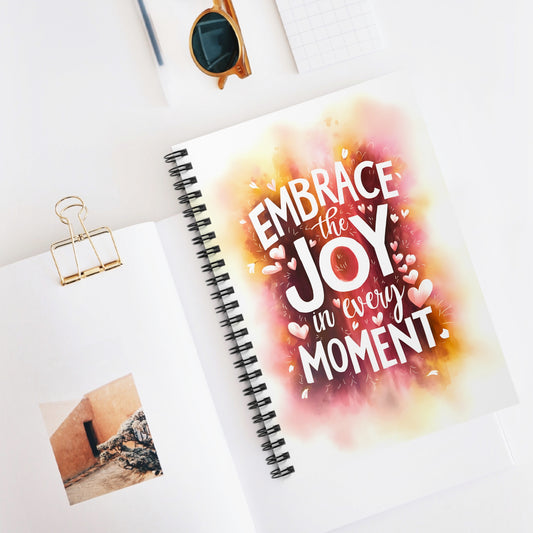 Embrace the Joy in Every Moment Spiral Notebook - Ruled Line