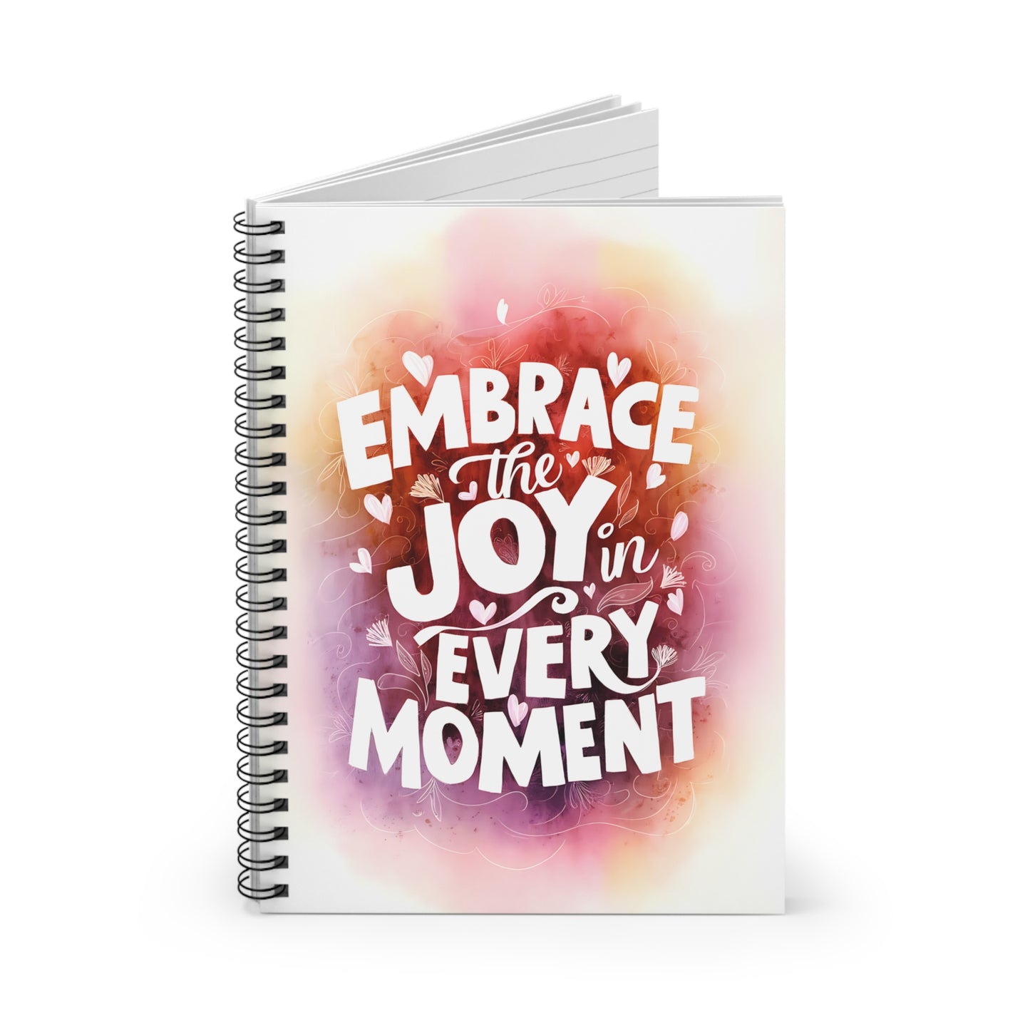 Embrace the Joy in Every Moment Spiral Notebook - Ruled Line