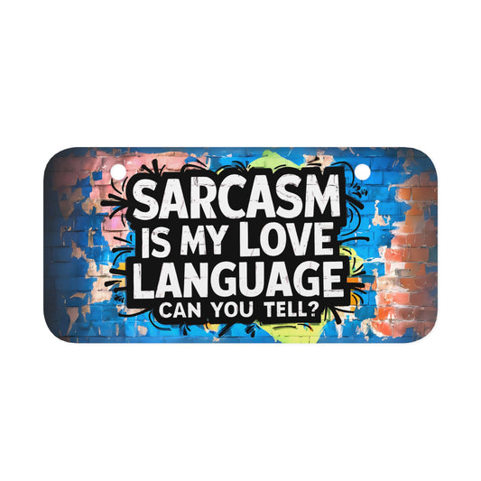 "Sarcasm is My Love Language Can You Tell?" - Mini License Plate