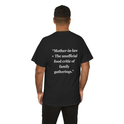 "Mother-in-law - The unofficial food critic of family gatherings" - Unisex Cotton Tee