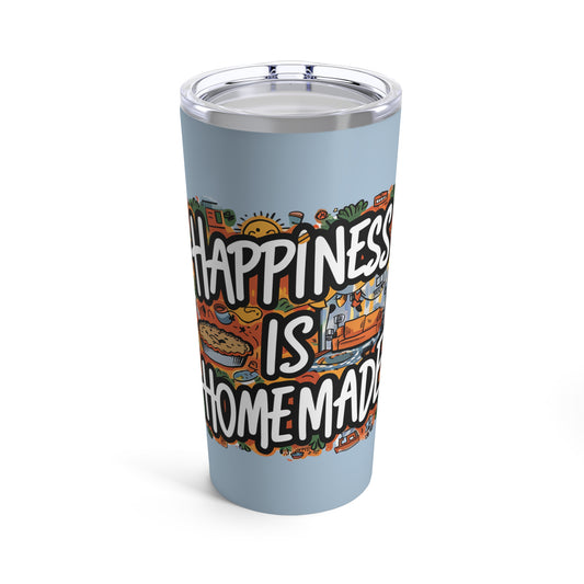 "Happiness is Homemade."  - Tumbler 20oz