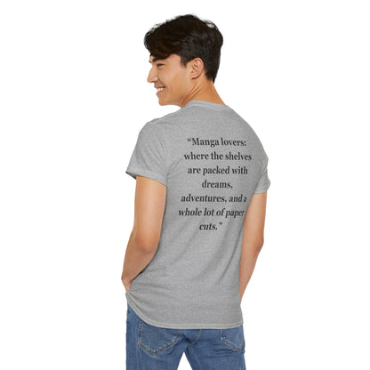 "Manga lovers where the shelves are packed with dreams, adventures, and a whole lot of paper cuts" - Unisex Cotton Tee