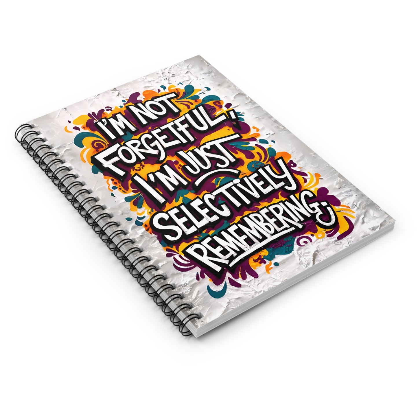 "I'm Not Forgetful, I'm Just Selectively Remembering." Spiral Notebook - Ruled Line