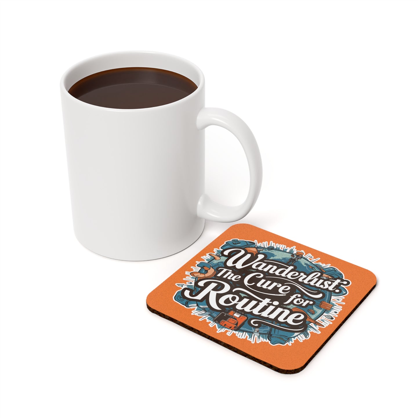 "Wanderlust the Cure for Routine" in Orange - Cork Coaster