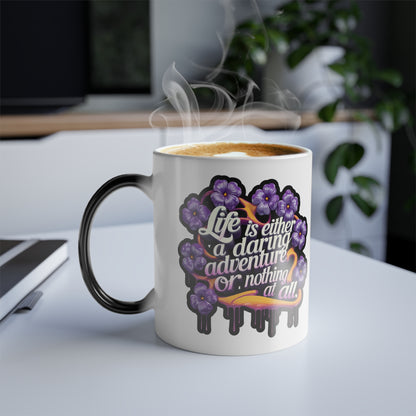 Life is Either a Daring Adventure or Nothing at All - Color Morphing Mug, 11oz