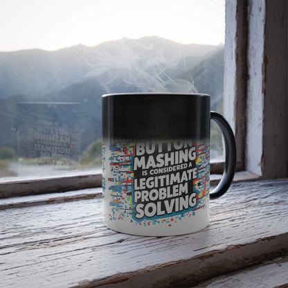 Gamers Where Button Mashing is Considered Legitimate Problem Solving - Color Morphing Mug, 11oz