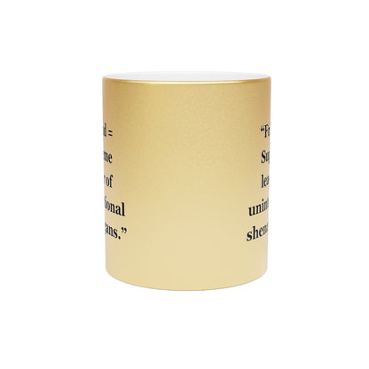 "Friend = Supreme leader of unintentional shenanigans"- Metallic Mug (Silver\Gold)