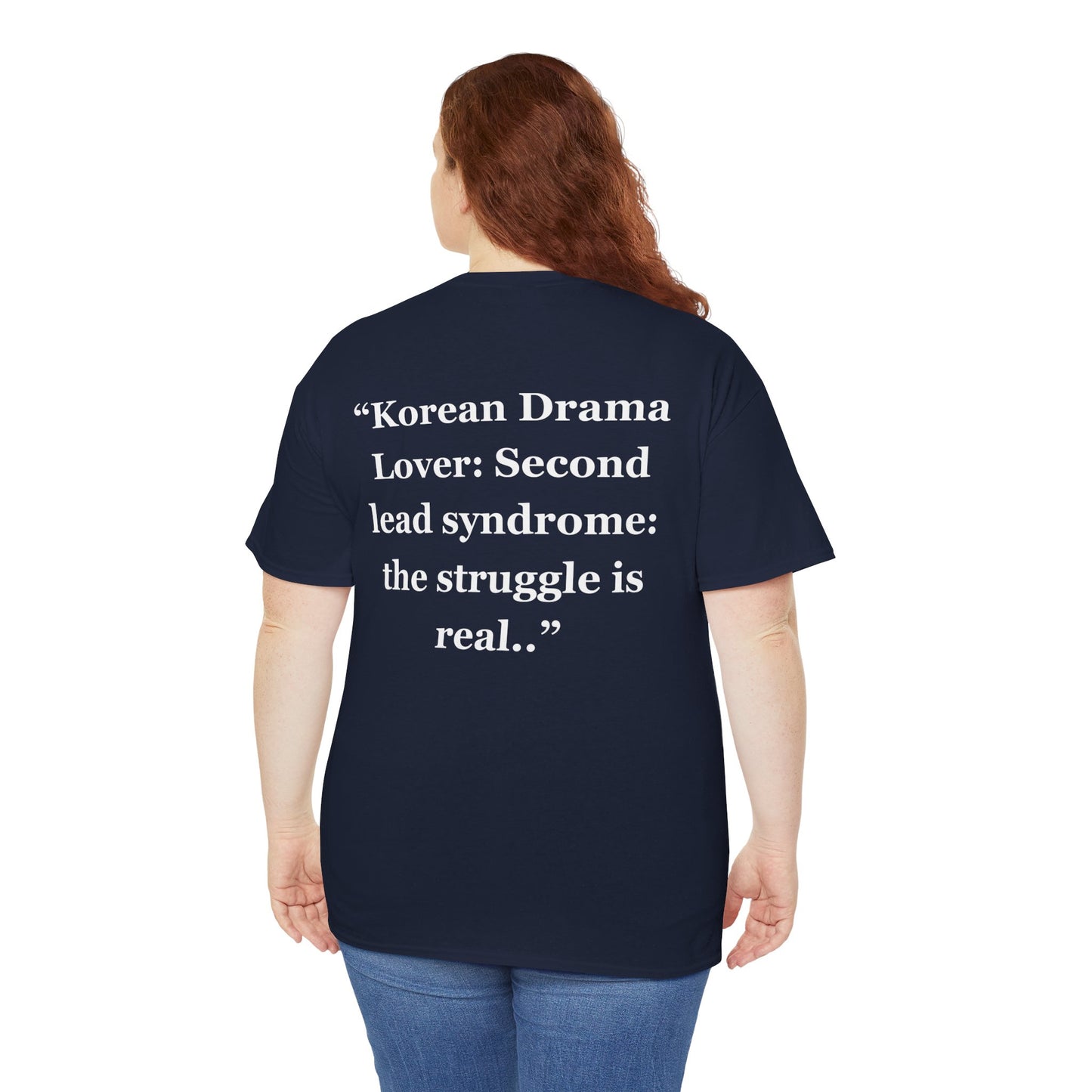 "Korean Drama Lover Second lead syndrome the struggle is real.." - Unisex Cotton Tee