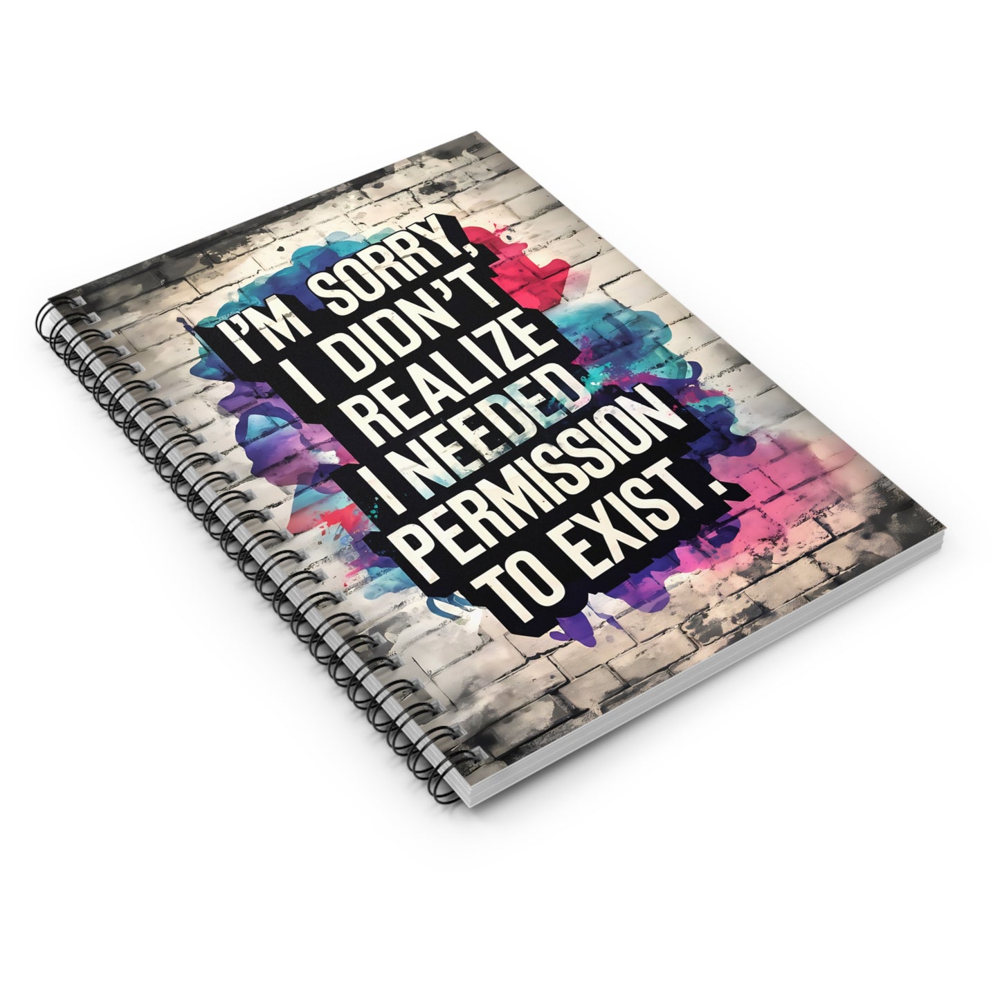 "I'm Sorry I Didn't Realize I Needed Permission to Exist." Spiral Notebook - Ruled Line