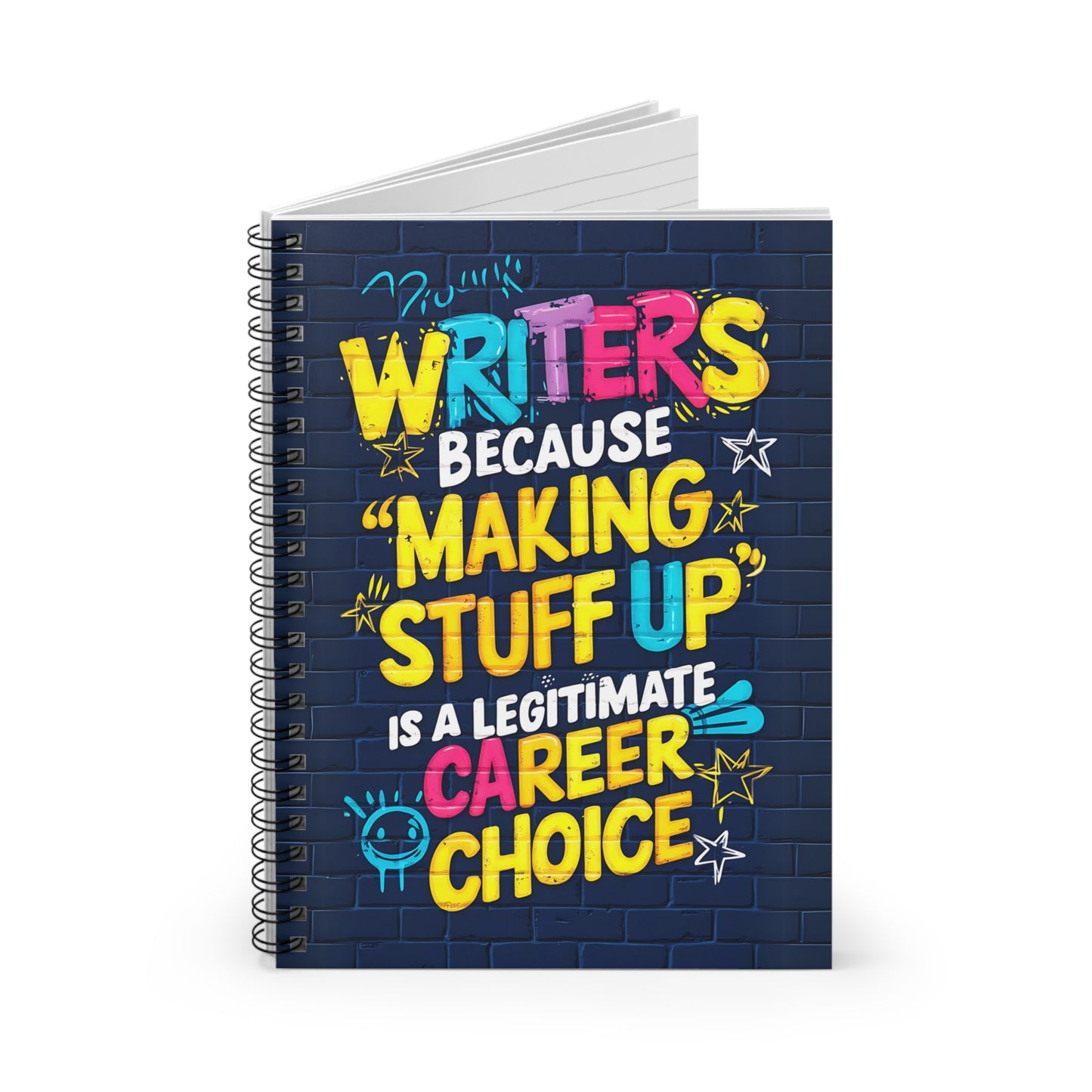 Writers Because "Making Stuff Up" is a Legitimate Career Choice Spiral Notebook - Ruled Line