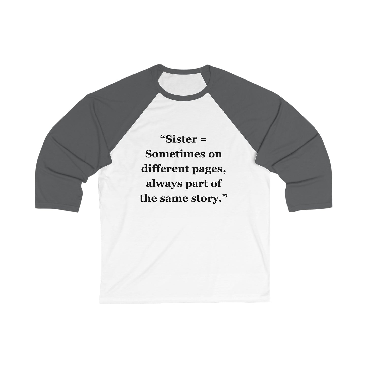 "Sister = Sometimes on different pages, always part of the same story" - Unisex 3\4 Sleeve Baseball Tee