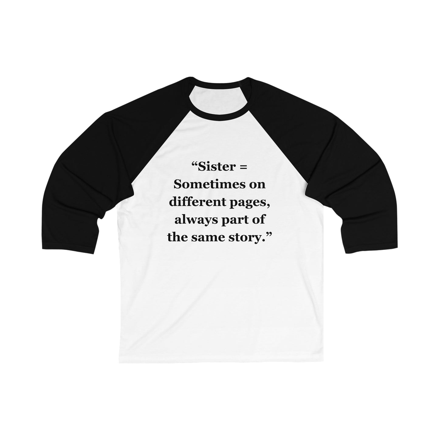 "Sister = Sometimes on different pages, always part of the same story" - Unisex 3\4 Sleeve Baseball Tee