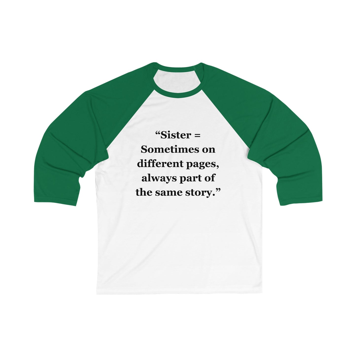 "Sister = Sometimes on different pages, always part of the same story" - Unisex 3\4 Sleeve Baseball Tee