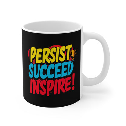 "Persist Succeed Inspire" in Black  - Mug 11oz