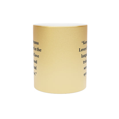 "Korean Drama Lover fluent in the language of love triangles and second lead syndrome." - Metallic Mug (Silver\Gold)