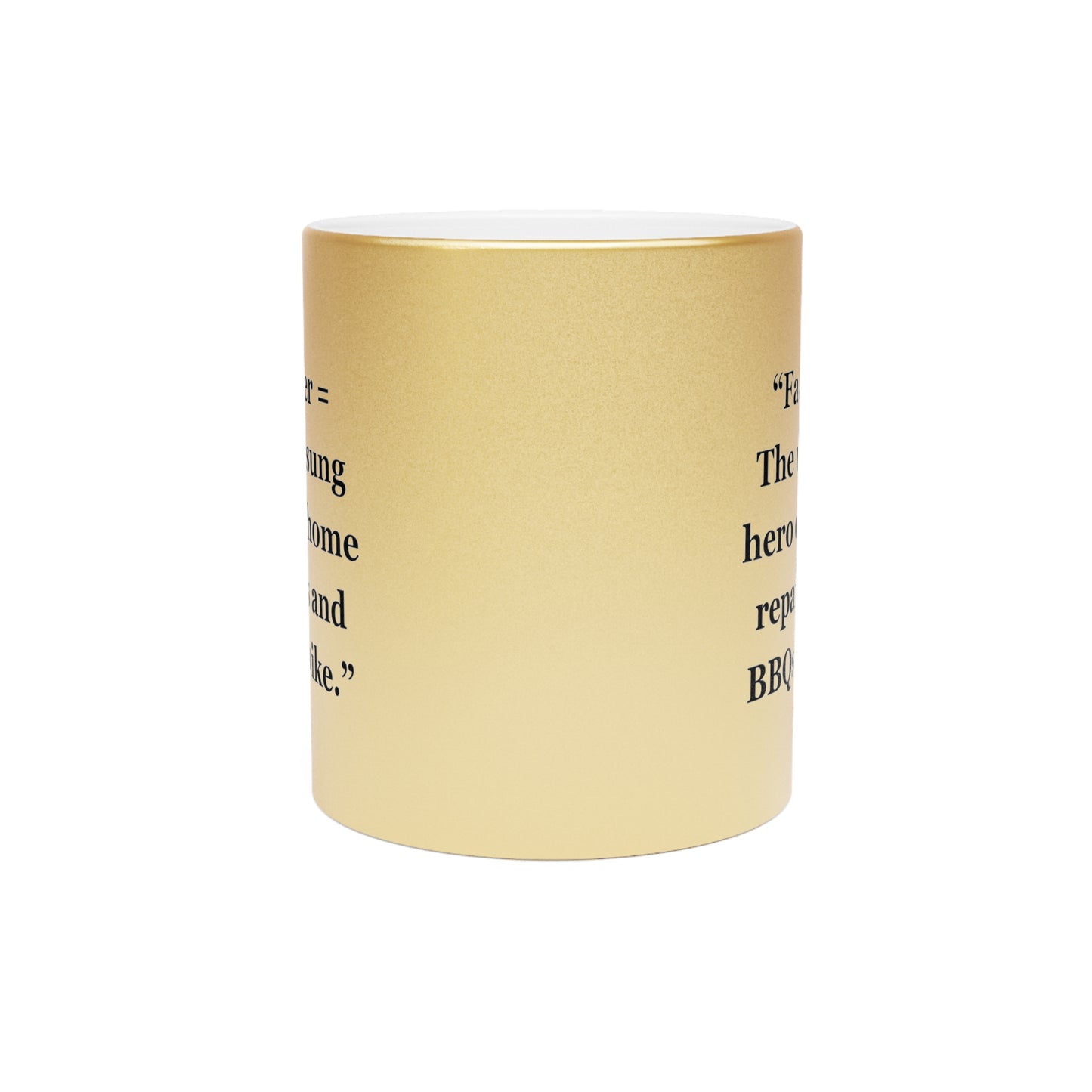 "Father = The unsung hero of home repairs and BBQs alike" - Metallic Mug (Silver\Gold)