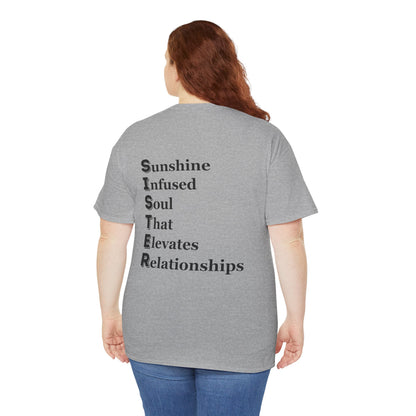 "SISTER Sunshine-Infused Soul That Elevates Relationships" - Unisex Cotton Tee