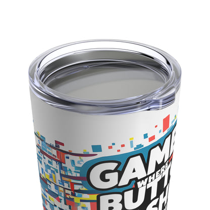 "Gamers Where Button Mashing is Considered a Legitimate Problem Solving." - Tumbler 20oz