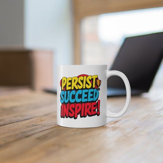 "Persist Succeed Inspire" in White - Mug 11oz