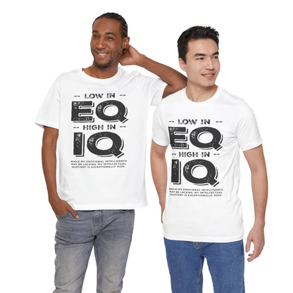 "Low in EQ, High in IQ" - Unisex Jersey Short Sleeve Tee