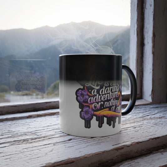 Life is Either a Daring Adventure or Nothing at All - Color Morphing Mug, 11oz