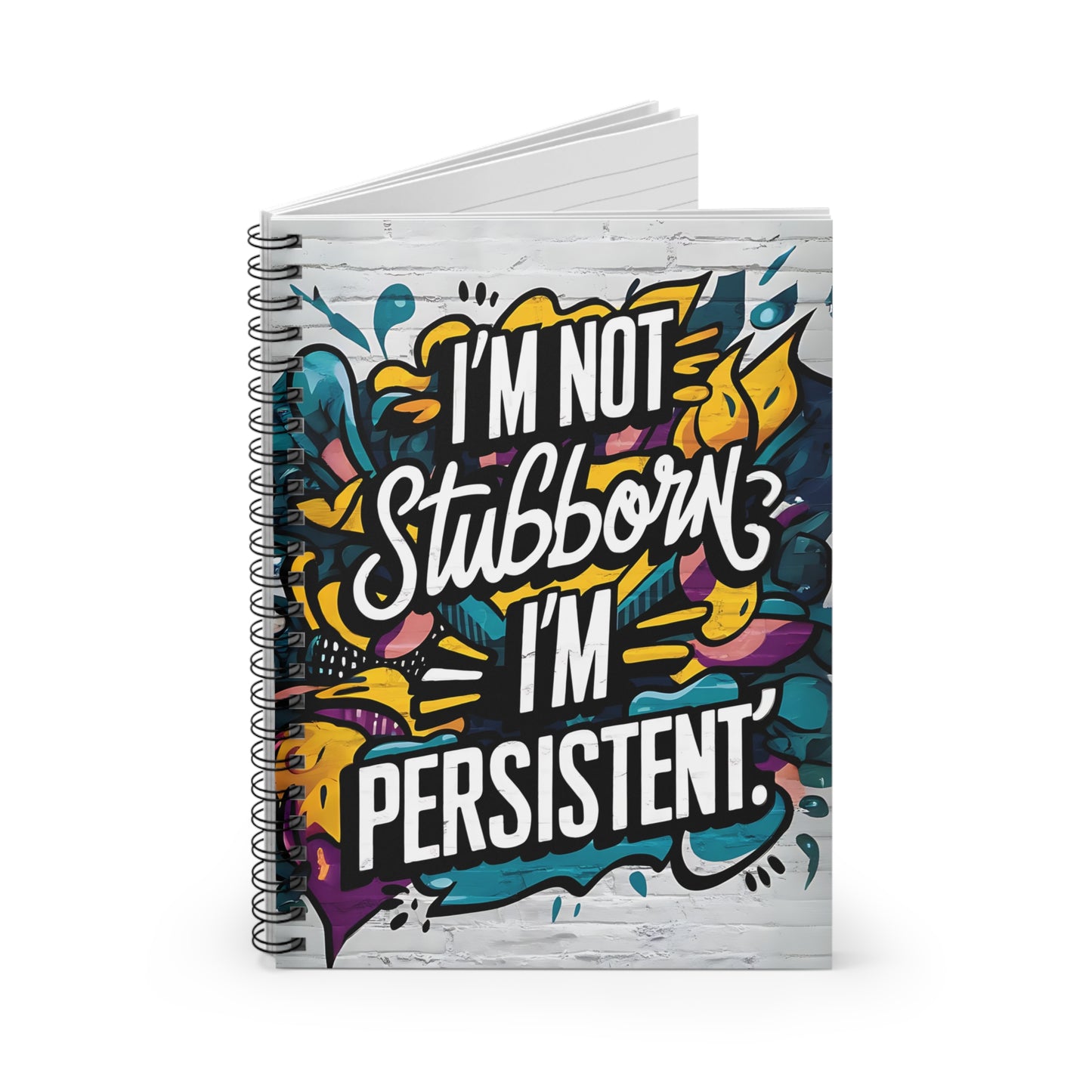 "I'm Not Stubborn, I'm Persistent." Spiral Notebook - Ruled Line