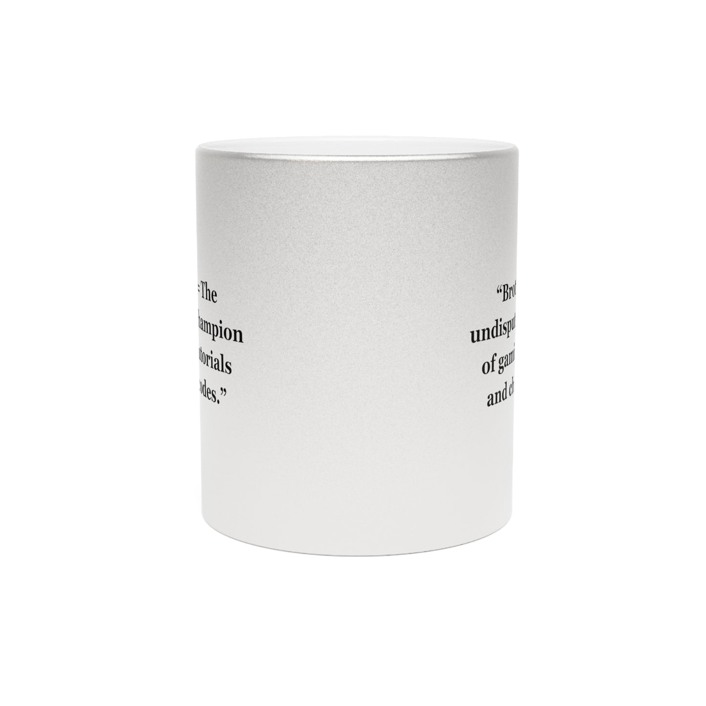 "Brother - The undisputed champion of gaming tutorials and cheat codes" - Metallic Mug (Silver\Gold)