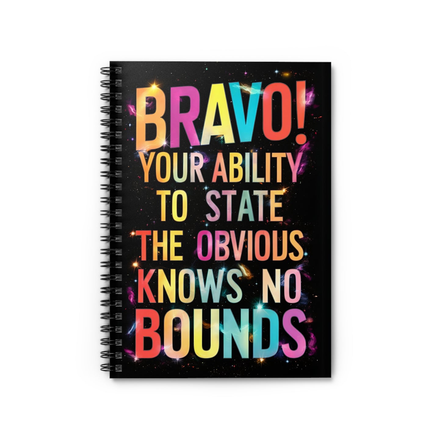 "Bravo! Your Ability to State The Obvious Knows No Bounds." Spiral Notebook - Ruled Line