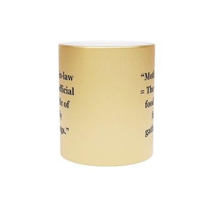 "Mother-in-law = The unofficial food critic of family gatherings" - Metallic Mug (Silver\Gold)