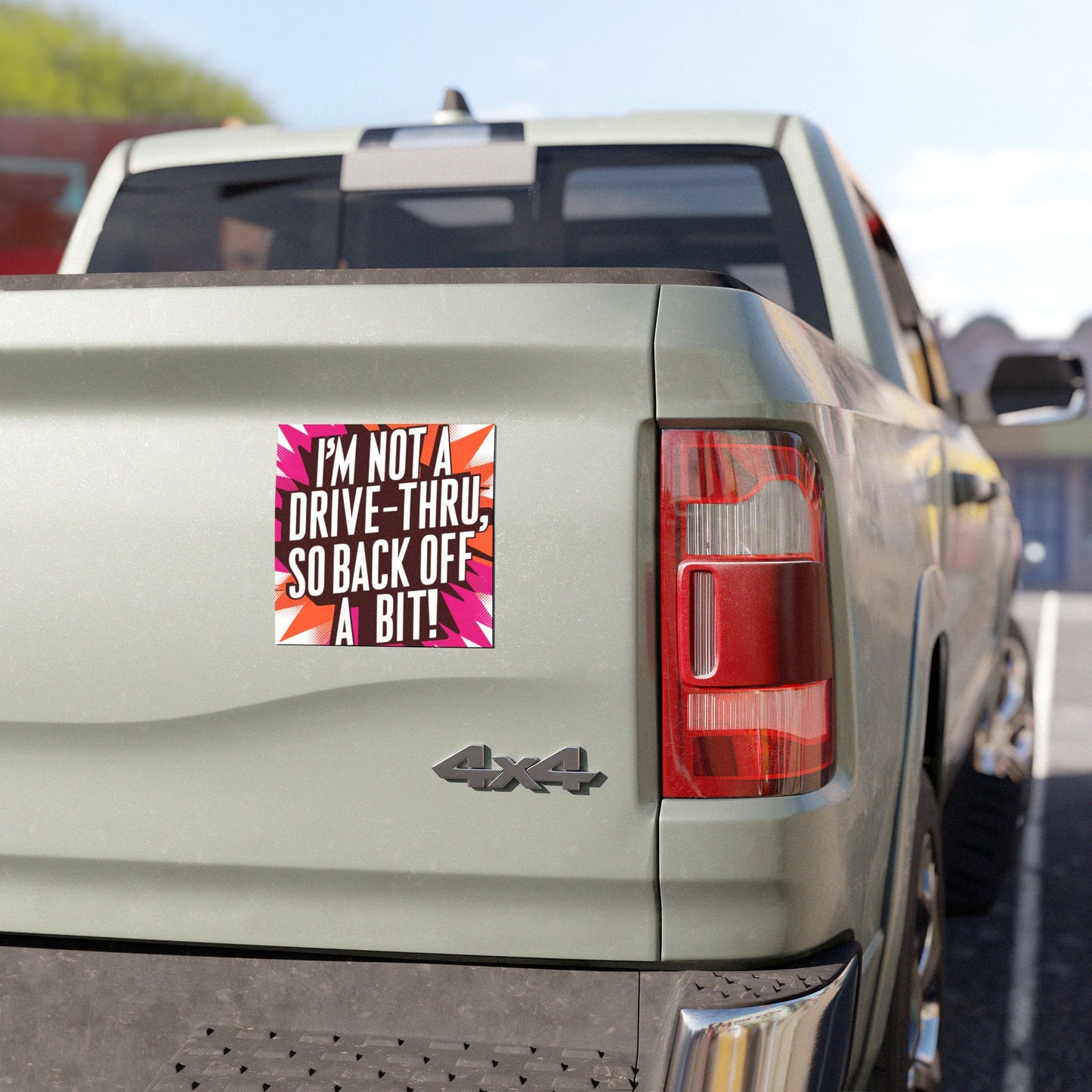 "I’m Not a Drive-Thru, So Back Off a Bit!" - Car Magnets