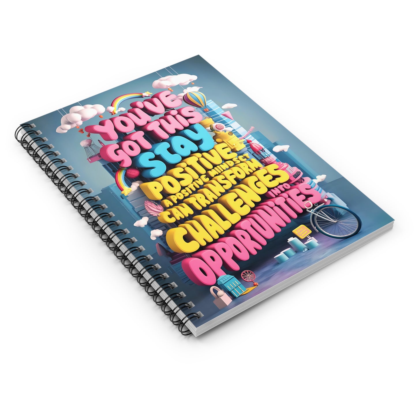 You've Got This Stay Positive A Positive Mindset Can Transform Challenges into Opportunities Spiral Notebook - Ruled Line