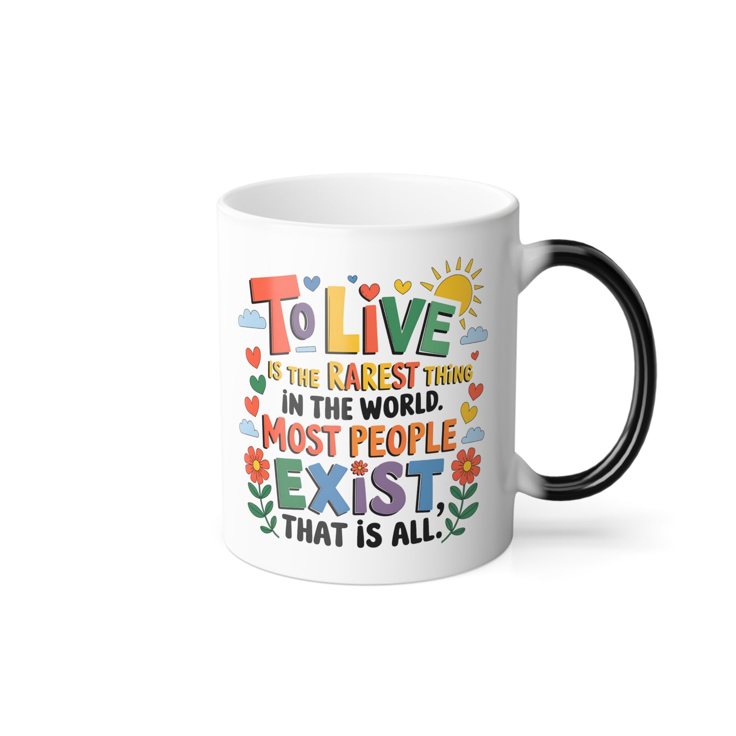 To Live is the Rarest Thing in The World Most People Exist That is All- Color Morphing Mug, 11oz