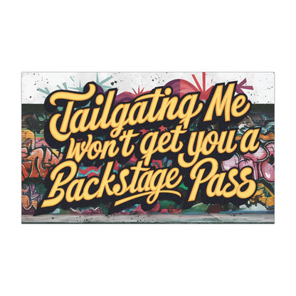 "Tailgating Me Won't Get You a Backstage Pass" - Car Magnets