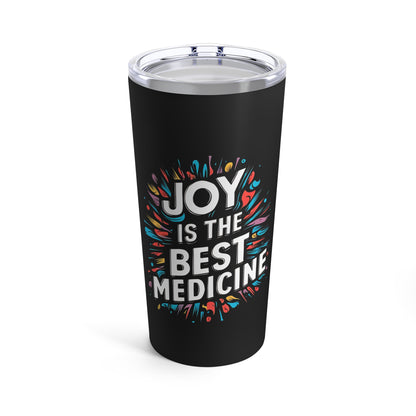 "Joy is The Best Medicine." - Tumbler 20oz