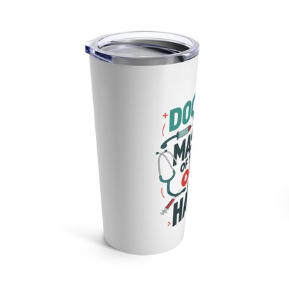 "Doctors The Masters of Turning OUCH into HA-HA." - Tumbler 20oz