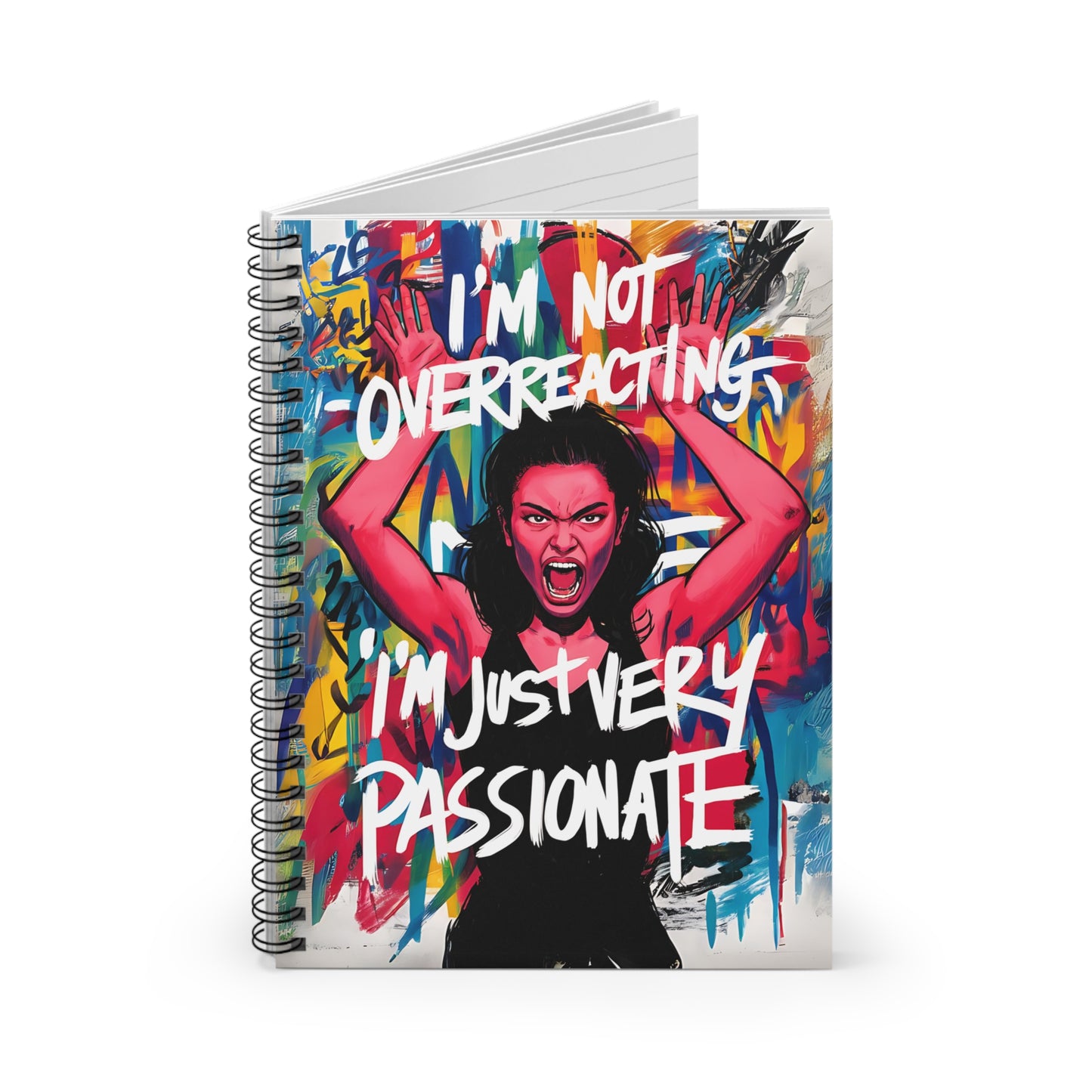 "I'm Not Overreacting,I'm Just Very Passionate." Spiral Notebook - Ruled Line