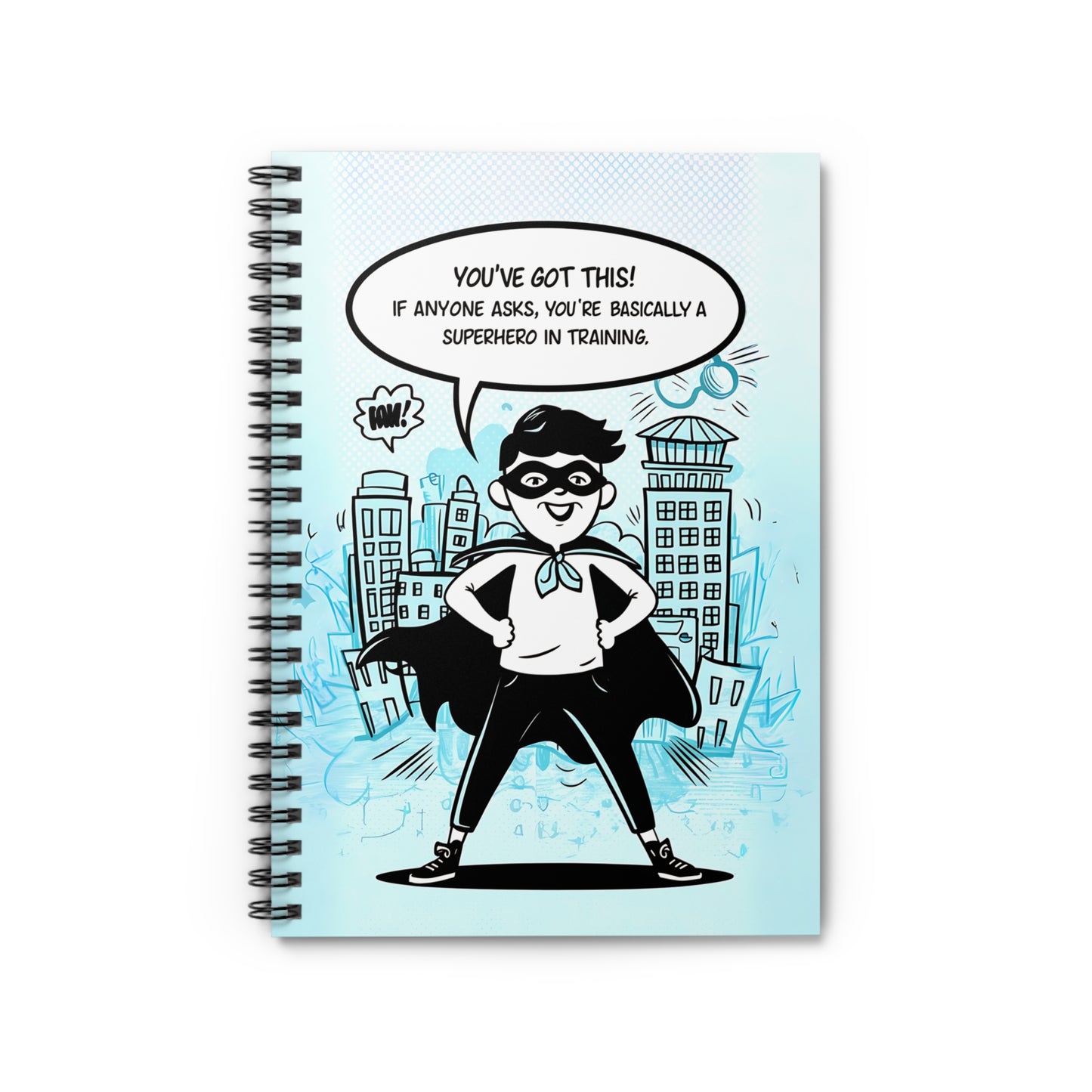 You've Got This! If Anyone Asks, You're Basically a Superhero in Training Spiral Notebook - Ruled Line