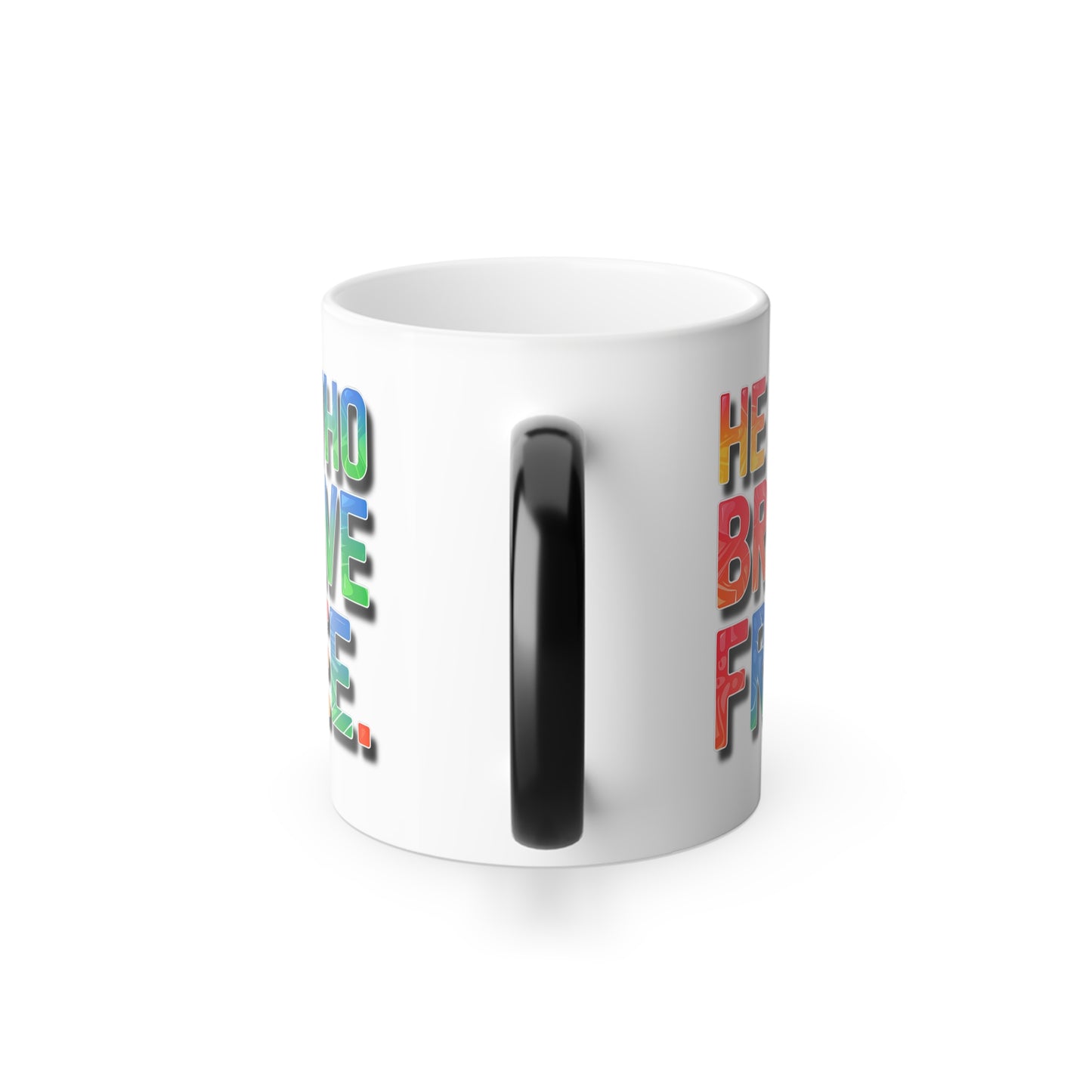 He Who is Brave is Free - Color Morphing Mug, 11oz